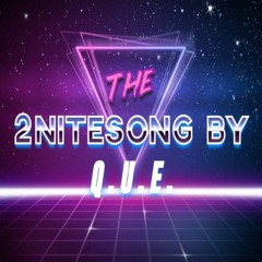 Q.U.E. -2niteSong