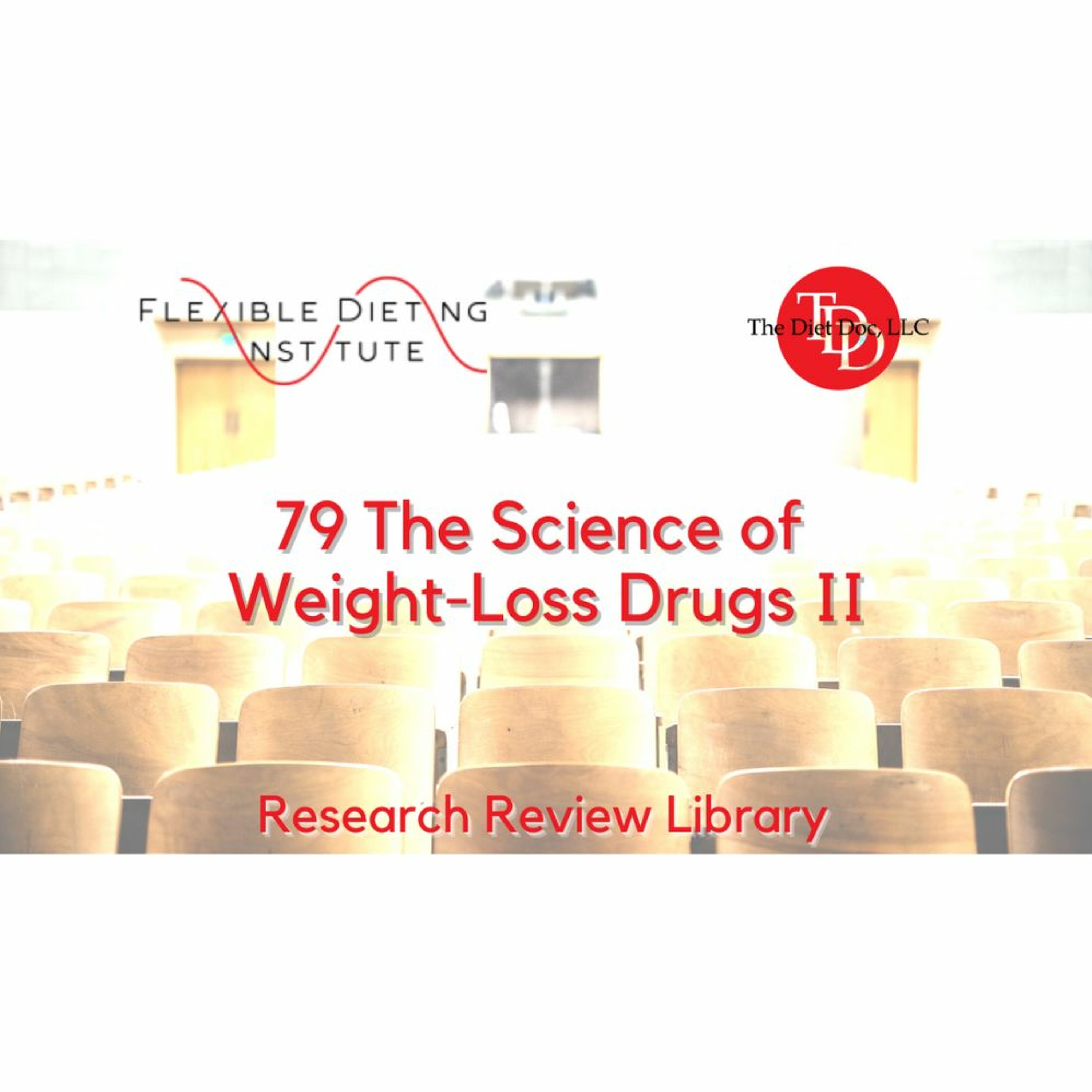 FLEXIBLE DIETING INSTITUTE Research Reviews - 79 - The Science Of Weight - Loss Drugs II episode artwork