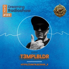 T3MPLBLDR, Shar-K - Day Dreaming Radioshow Ep.189 | Deep House