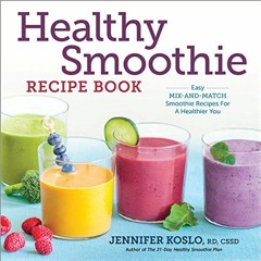 [READ] PDF EBOOK EPUB KINDLE Healthy Smoothie Recipe Book: Easy Mix-and-Match Smoothie Recipes for a