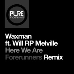 Here We Are (Forerunners Remix) [feat. Will RP Melville]