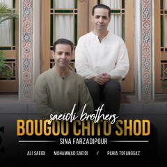 Bougou Chito Shod Saeidi Brothers