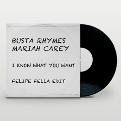Busta Rhymes, Mariah Carey - I Know What You Want (Felipe Fella Edit)