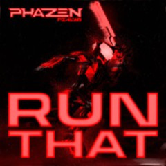 Phazen - Run That