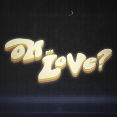 OH... LOVE? (FEAT. LU)