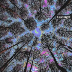 Last night 🌃| Bảo