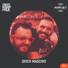Cross Fade Radio Vol.042 Disco Maschio (Italia)
