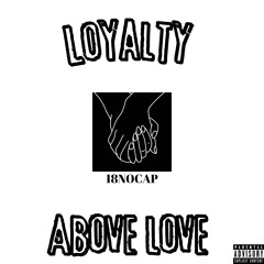 Loyalty Above Love