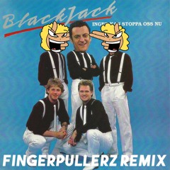 Blackjack - Inget Stoppar Oss Nu [Fingerpullerz Remix]