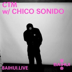 CTM w/ Chico Sonido (23/06/2025) BAIHUI RADIO