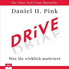 [GET] EBOOK 📒 Drive (German edition): Was Sie wirklich motiviert by  Daniel H. Pink,