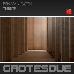 Ben van Gosh - Tribute - New Music! Grotesque Music Out Now!