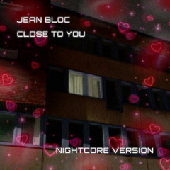 Close To You (Nightcore Version)