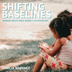 248 / Shifting Baselines / Darcia Narvaez