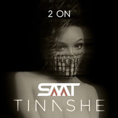 Tinashe - 2 On (Saat Remix) [FREE DL]