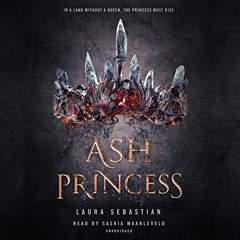 [FREE] EPUB 📬 Ash Princess by  Laura Sebastian,Saskia Maarleveld,Listening Library [