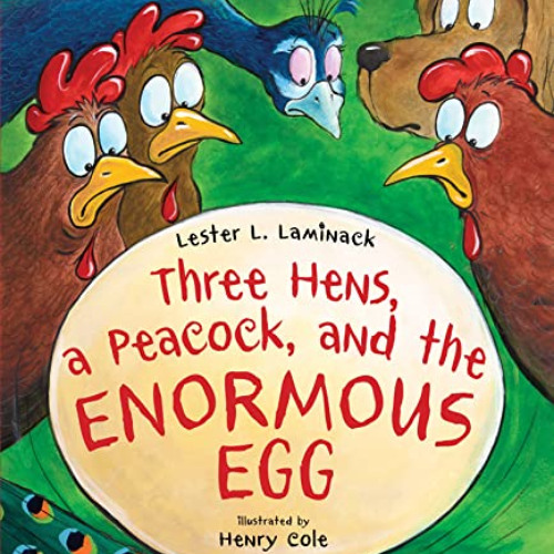 [Access] KINDLE ✉️ Three Hens, a Peacock, and the Enormous Egg by  Lester L. Laminack