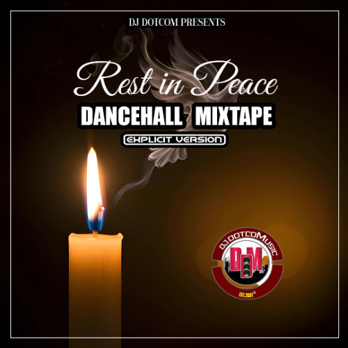 DJ DOTCOM PRESENTS R.I.P. REST IN PEACE DANCEHALL MIX [EXPLICIT]🕊