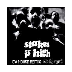 DELA SOUL STAKES IS HIGH -OV HOUSE REMIX OVMST