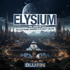Paul Hamilton, The Electronic Advance & DJ Nasty Deluxe - Elysium (Progressive Paradise Mix)