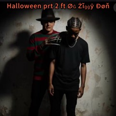 Halloween️ 🎃™️prt2 ft ØĠ Żǐġġŷ Ðøň️™️💸