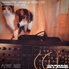 Comme des Larmes invite Günce Aci