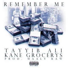 Tayyib Ali - Remember Me ft Kane Grocerys (Produced By Maaly Raw)