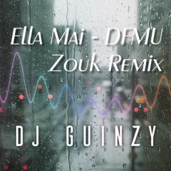 DJ Guinzy: Ella Mai - DFMU (Zouk Remix)
