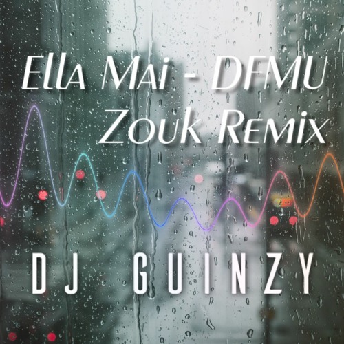 DJ Guinzy: Ella Mai - DFMU (Zouk Remix)