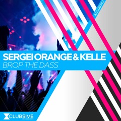 Sergei Orange & Kelle - Brop The Dass