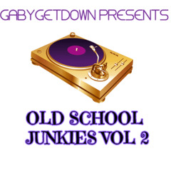Old School Junkies Pt 2-Gaby GETDOWN