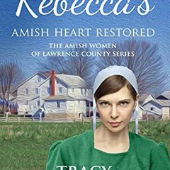 FREE EPUB 🎯 Rebecca's Amish Heart Restored: An Amish Fiction Christian Novel (The Am
