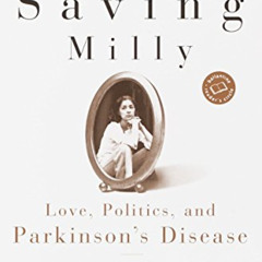 Read EBOOK 📃 Saving Milly: Love, Politics, and Parkinson's Disease (Ballantine Reade