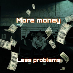 More money (less problems) (prod. yanx)