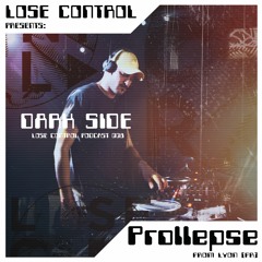 Lose Control present: Prollepse special Podcast Darkside edit. 008