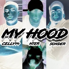 MY HOOD - CELLY14 x NTER x SONDERONTHEBEAT