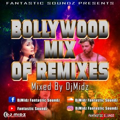 BOLLYWOOD MIX OF REMIXES By DjMidz Fantastic Soundz