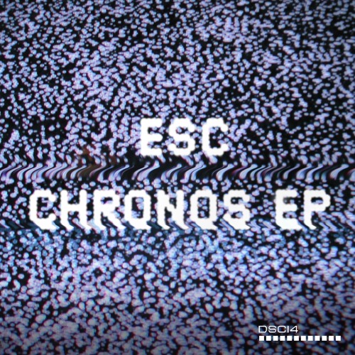 Esc - Chronos EP [DSCI4]