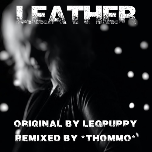 Leather (*thommo* remix)