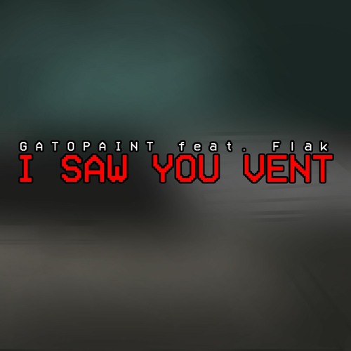 Stream Among Us Song I Saw You Vent Feat Flak By Gatopaint Listen Online For Free On Soundcloud - among us song roblox id code