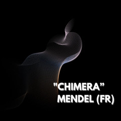"CHIMERA" by MENDEL (FR)