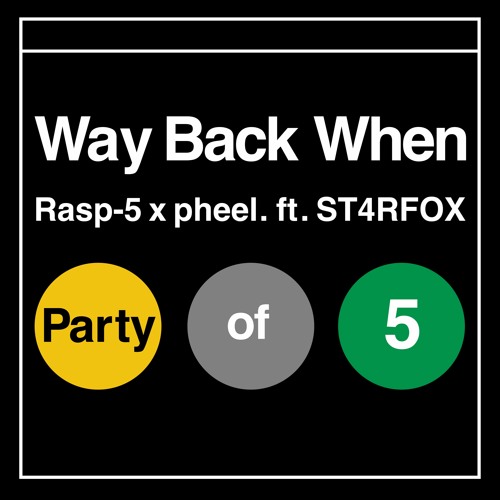 Rasp-5 X pheel. - Way Back When Ft. ST4RFOX