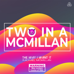 Two in a McMillan - The way I want it