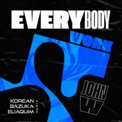 John W - Everybody Work (Korean, Bazuka & Eliaquim Remix) Master Korean