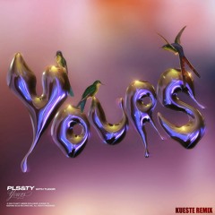 PLS&TY - Yours Ft. Tudor (KUESTE REMIX)