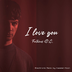 I love you - Fontaines DC Kassian Moon Mashup