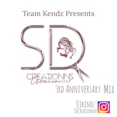 SD Creationns 3RD Yr Anniversary Mix By @Dj Kendz