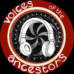 Voices of the Ancestors - Podcast Trailer