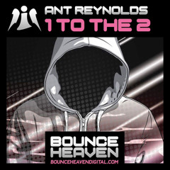 Ant Reynolds - 1 To The 2 (original Mix) **Out 30/12/22 on Bounce Heaven Digital**