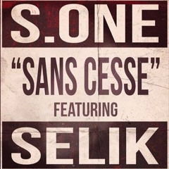 S.One Feat Selik (UltimD)- Sans Cesse (Titre non promotionnel) 2014